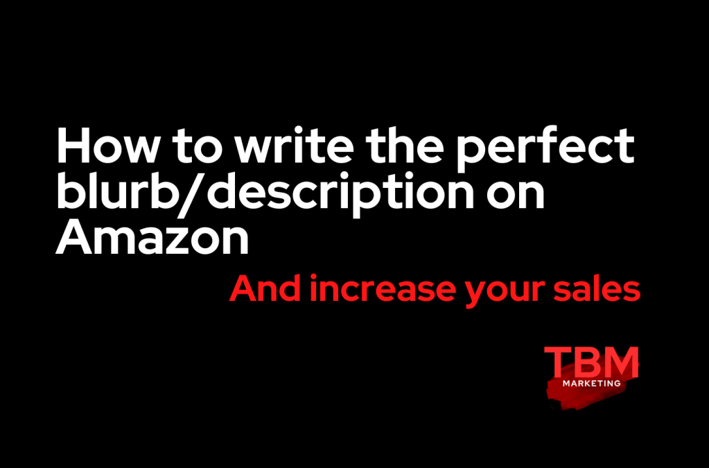How to write the perfect blurb/description on Amazon and increase your sales